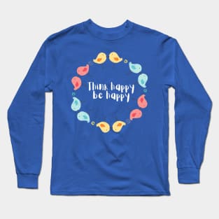 Think happy Long Sleeve T-Shirt